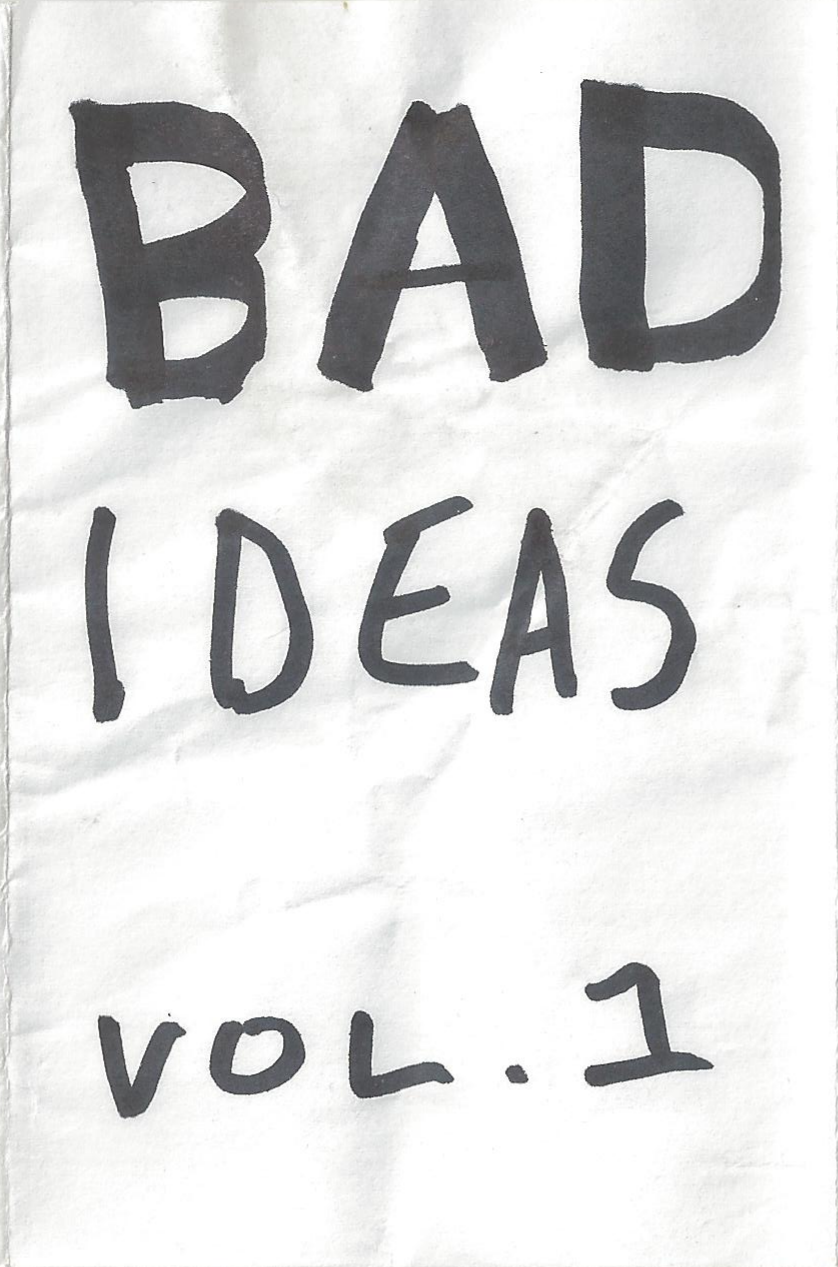 Bad Ideas Volume 1
