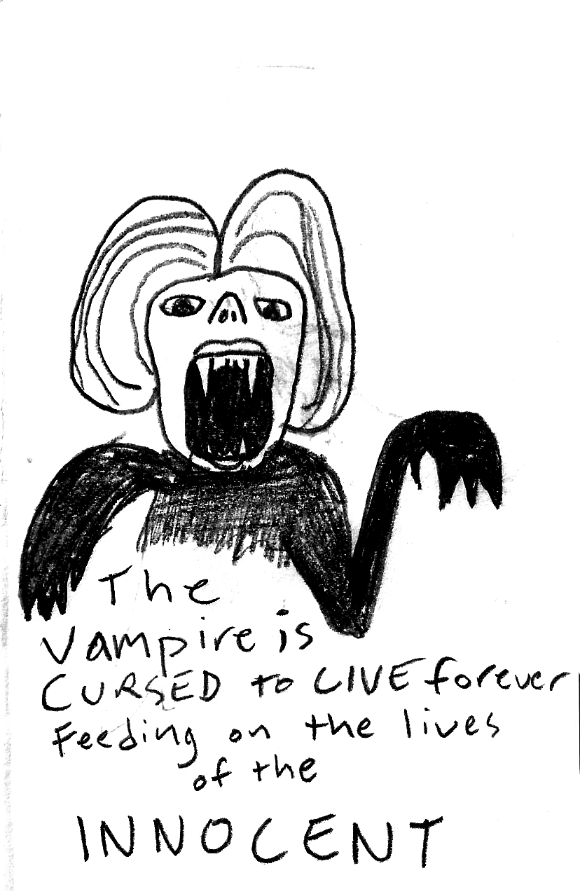 The Vampire is cursed to live forever feeding on the lives of the innocent.